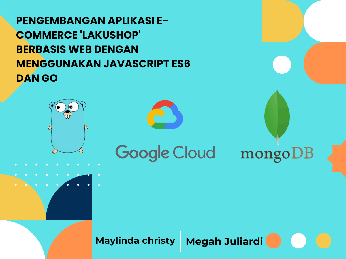 PENGEMBANGAN APLIKASI E-COMMERCE 'LAKUSHOP' BERBASIS WEB DENGAN MENGGUNAKAN JAVASCRIPT ES6 DAN GO 10052003